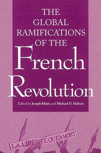 Global Ramifications of the French Revolution : Woodrow Wilson Center Press - Joseph Klaits