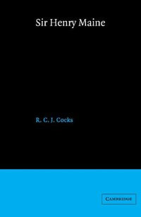 Sir Henry Maine : A Study in Victorian Jurisprudence - Raymond Cocks