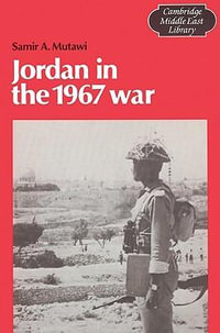 Jordan in the 1967 War : Cambridge Middle East Library - Samir A. Mutawi