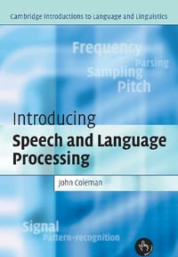 Intro Speech Language Processing : Cambridge Introductions to Language and Linguistics - John Coleman