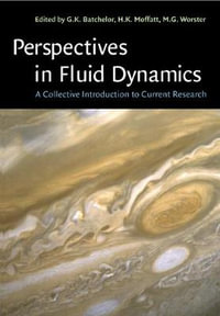 Perspectives in Fluid Dynamics : A Collective Introduction to Current Research - G. K. Batchelor