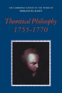 Theoretical Philosophy, 1755 1770 : Cambridge Edition of the Works of Immanuel Kant - Immanuel Kant