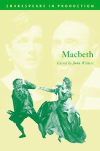 Macbeth : Shakespeare in Production - William Shakespeare