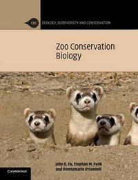 Zoo Conservation Biology : Ecology, Biodiversity and Conservation - John E. Fa