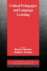 Critical Pedagogies and Language Learning : Cambridge Applied Linguistics Series : Cambridge Applied Linguistics - Bonny Norton