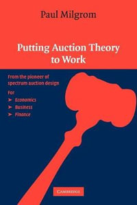 Putting Auction Theory to Work : Winner of the 2020 Nobel Prize in Economics - Paul R. Milgrom