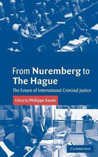 From Nuremberg to the Hague : The Future of International Criminal Justice - Geoffrey Wawro