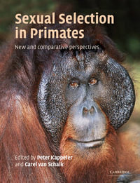 Sexual Selection in Primates : New and Comparative Perspectives - Peter M. Kappeler