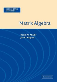 Matrix Algebra : Econometric Exercises - Karim M. Abadir