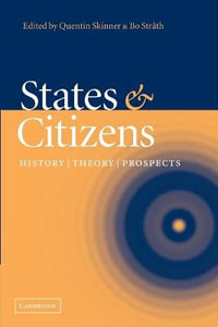 States and Citizens : History, Theory, Prospects - Quentin Skinner