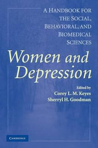 Women and Depression : A Handbook for the Social, Behavioral, and Biomedical Sciences - Corey L. M. Keyes