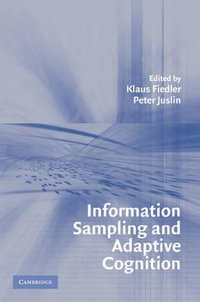 Information Sampling and Adaptive Cognition - Klaus Fiedler