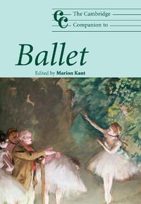 The Cambridge Companion to Ballet : Cambridge Companions to Music Ser. - Marion Kant