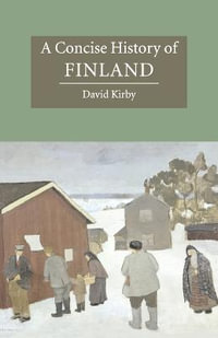 A Concise History of Finland : The Cambridge Concise Histories Series - David Kirby