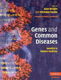 Genes and Common Diseases : Genetics in Modern Medicine - Alan Wright