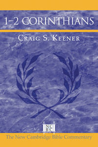 1-2 Corinthians : New Cambridge Bible Commentary - Craig S. Keener