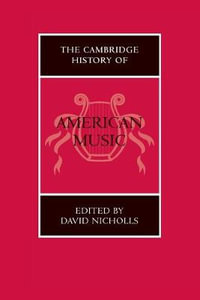 The Cambridge History of American Music : The Cambridge History of Music - David Nicholls