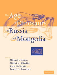 The Age of Dinosaurs in Russia and Mongolia - Mikhail A. Shishkin