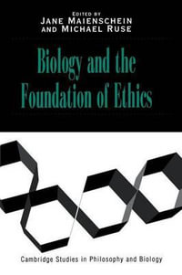 Biology and the Foundations of Ethics : Cambridge Studies in Philosophy and Biology - Jane Maienschein