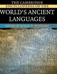 The Cambridge Encyclopedia of the World's Ancient Languages - Roger D. Woodard