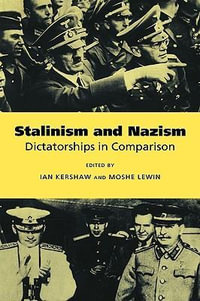 Stalinism and Nazism : Dictatorships in Comparison - Ian Kershaw