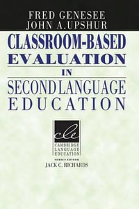 Classroom-Based Evaluation in Second Language Education : Cambridge Language Education - Fred Genesee