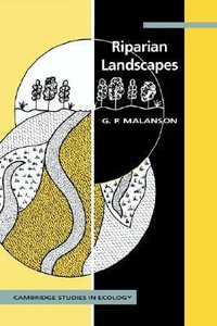 Riparian Landscapes : Cambridge Studies in Ecology - George P. Malanson