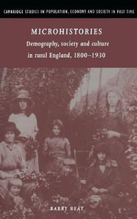 Microhistories : Demography, Society and Culture in Rural England, 1800 1930 - Barry Reay