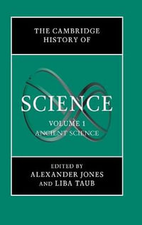 The Cambridge History of Science : Volume 1, Ancient Science - Alexander Jones