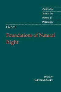 Foundations of Natural Right : Cambridge Texts in the History of Philosophy - Johann Gottlieb Fichte