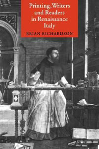 Printing, Writers and Readers in Renaissance Italy - Brian Richardson