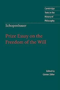 Prize Essay on the Freedom of the Will : Prize Essay on the Freedom of the Will - Arthur Schopenhauer