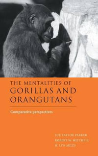 The Mentalities of Gorillas and Orangutans : Comparative Perspectives - Sue Taylor Parker