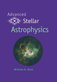 Advanced Stellar Astrophysics - William K. Rose