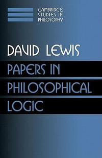 Papers in Philosophical Logic : Volume 1 - David Lewis