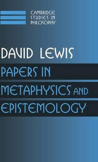 Papers in Metaphysics and Epistemology : Volume 2 - David Lewis