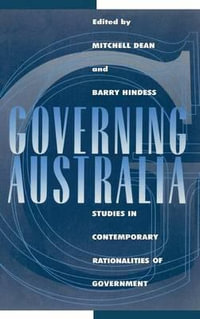 Governing Australia : Studies in Contemporary Rationalities of Government - Mitchell Dean