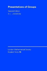 Presentations of Groups : London Mathematical Society Student Texts - D. L. Johnson