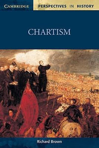 Chartism : Cambridge Perspectives in History - Richard Brown