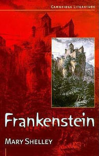 Frankenstein : Cambridge Literature - Mary Shelley