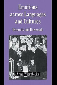 Emotions Across Languages and Cultures : Diversity and Universals - Anna Wierzbicka