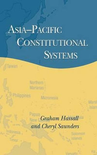 Asia-Pacific Constitutional Systems : Cambridge Asia-Pacific Studies - Graham Hassall