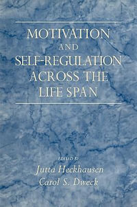 Motivation and Self-Regulation Across the Life-Span - Jutta Heckhausen