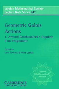 Geometric Galois Actions : Around Grothendieck's Esquisse D'Un Programme - Leila Schneps