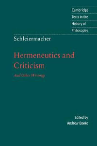 Schleiermacher : Hermeneutics and Criticism: And Other Writings - Friedrich Schleiermacher