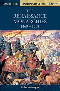 The Renaissance Monarchies : 1469 1558 - Catherine Mulgan