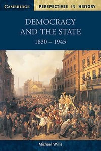 Democracy and the State : 1830 1945 - Michael Willis