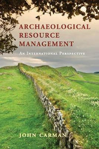 Archaeological Resource Management : An International Perspective - John Carman