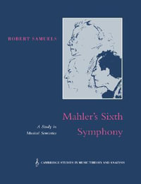 Mahler's Sixth Symphony : A Study in Musical Semiotics - Robert Samuels