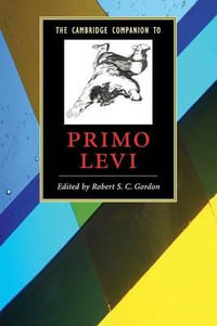 The Cambridge Companion to Primo Levi : Cambridge Companions to Literature - Robert S. C. Gordon